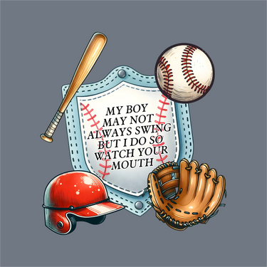 The InkMerge My Boy May Not Always Swing DTF Transfer – Ready to Press features a bat, ball, helmet, and glove surrounding a stitched shield with the quote—perfect for baseball moms.